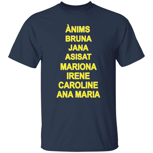 Ànims Bruna Jana Asisat Mariona Irene Caroline Ana Maria Shirt Rivka Ànims Bruna Jana Asisat Mariona Irene Caroline Ana Maria Shirt Rivka