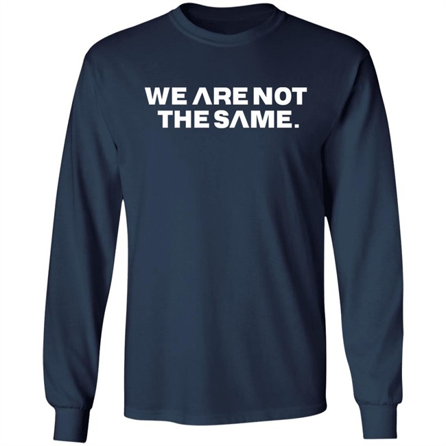 We Are Not The Same Tee Shirt Hoodie Savg Athletic Merch Patriottakes We Are Not The Same Tee Shirt Hoodie Savg Athletic Merch Patriottakes