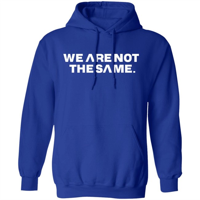 We Are Not The Same Tee Shirt Hoodie Savg Athletic Merch Patriottakes We Are Not The Same Tee Shirt Hoodie Savg Athletic Merch Patriottakes