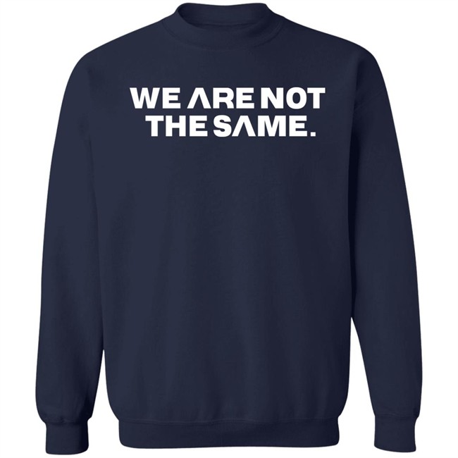 We Are Not The Same Tee Shirt Hoodie Savg Athletic Merch Patriottakes We Are Not The Same Tee Shirt Hoodie Savg Athletic Merch Patriottakes
