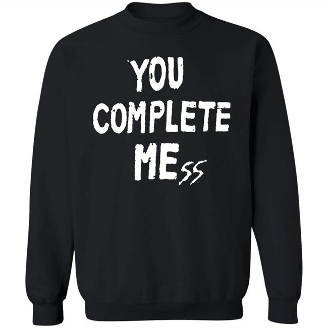 You Complete Mess Shirt 5Sos Updates 5 Seconds Of Summer You Complete Mess Shirt 5Sos Updates 5 Seconds Of Summer