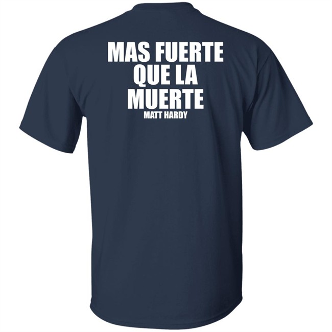 Stronger Than Death Mas Fuerte Que La Muerte Matt Hardy Shirt Prowrestlingtees Merch Pro Wrestling Tees Clothing Stronger Than Death Mas Fuerte Que La Muerte Matt Hardy Shirt Prowrestlingtees Merch Pro Wrestling Tees Clothing