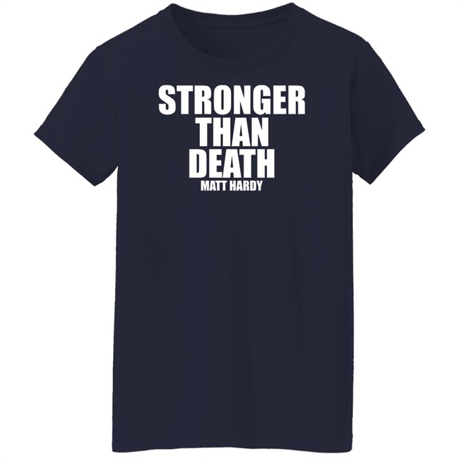 Stronger Than Death Mas Fuerte Que La Muerte Matt Hardy Shirt Prowrestlingtees Merch Pro Wrestling Tees Clothing Stronger Than Death Mas Fuerte Que La Muerte Matt Hardy Shirt Prowrestlingtees Merch Pro Wrestling Tees Clothing