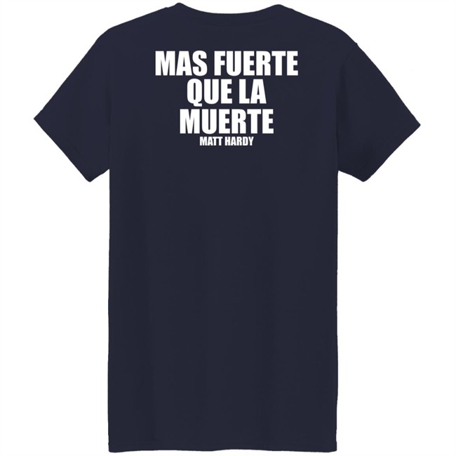 Stronger Than Death Mas Fuerte Que La Muerte Matt Hardy Shirt Prowrestlingtees Merch Pro Wrestling Tees Clothing Stronger Than Death Mas Fuerte Que La Muerte Matt Hardy Shirt Prowrestlingtees Merch Pro Wrestling Tees Clothing