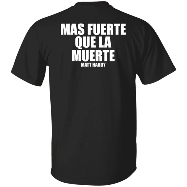 Stronger Than Death Mas Fuerte Que La Muerte Matt Hardy Shirt Prowrestlingtees Merch Pro Wrestling Tees Clothing Stronger Than Death Mas Fuerte Que La Muerte Matt Hardy Shirt Prowrestlingtees Merch Pro Wrestling Tees Clothing