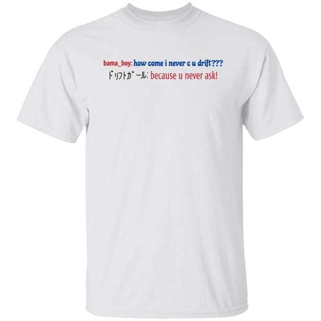 Super Yaki Merch Bama Boy How Come I Never C U Drift Shirt