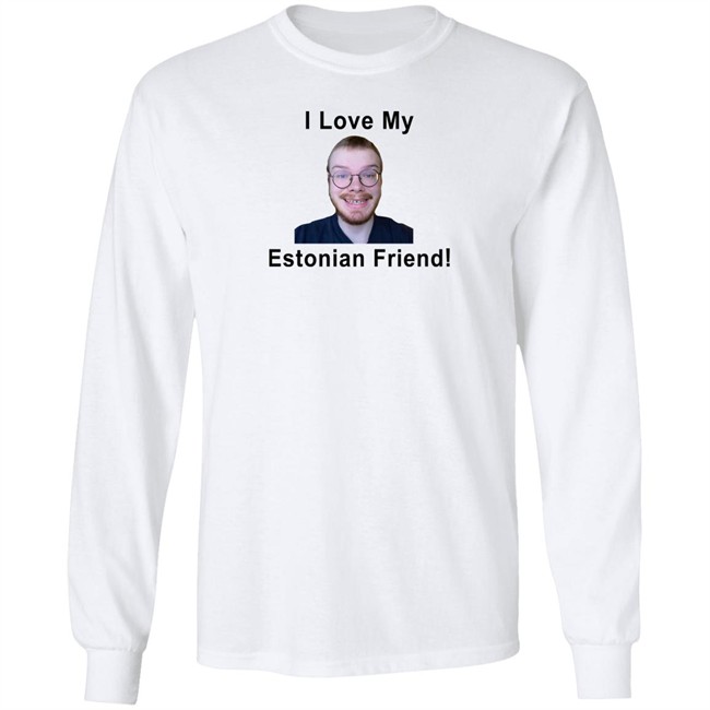 I Love My Estonian Friend Shirt I Love My Estonian Friend Shirt