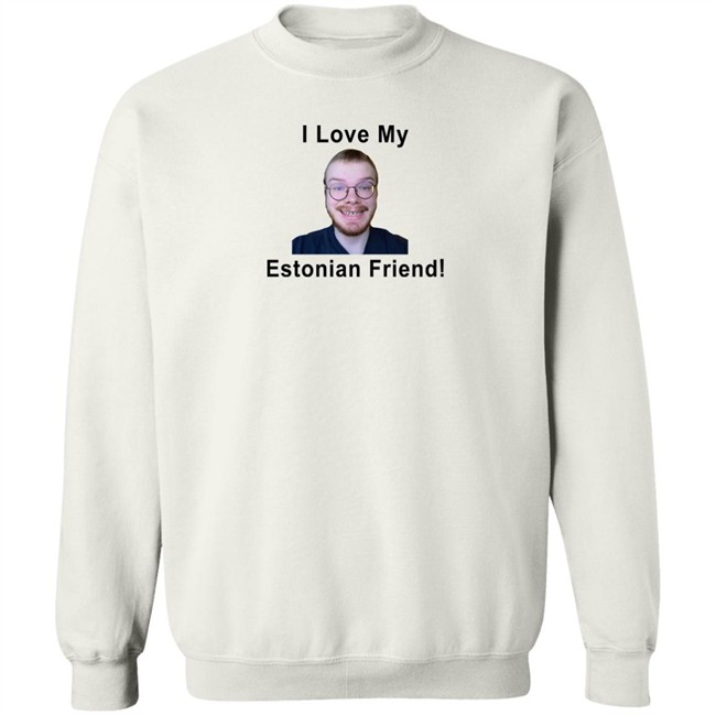 I Love My Estonian Friend Shirt I Love My Estonian Friend Shirt