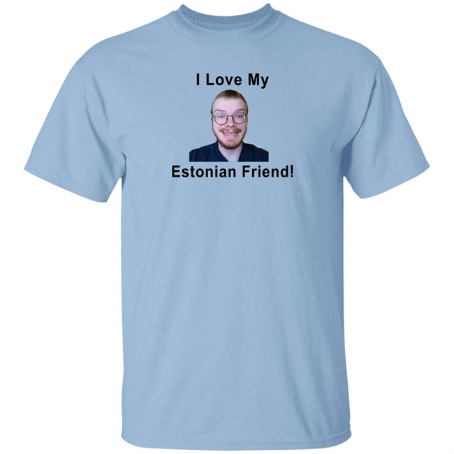 I Love My Estonian Friend Shirt I Love My Estonian Friend Shirt