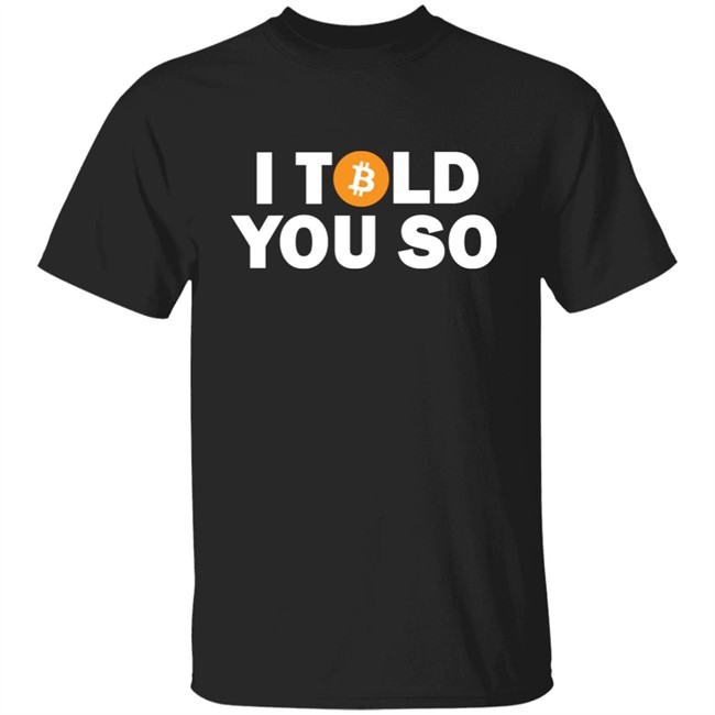 Bitcoin Fuckboi I told You So Bitcoin Shirt