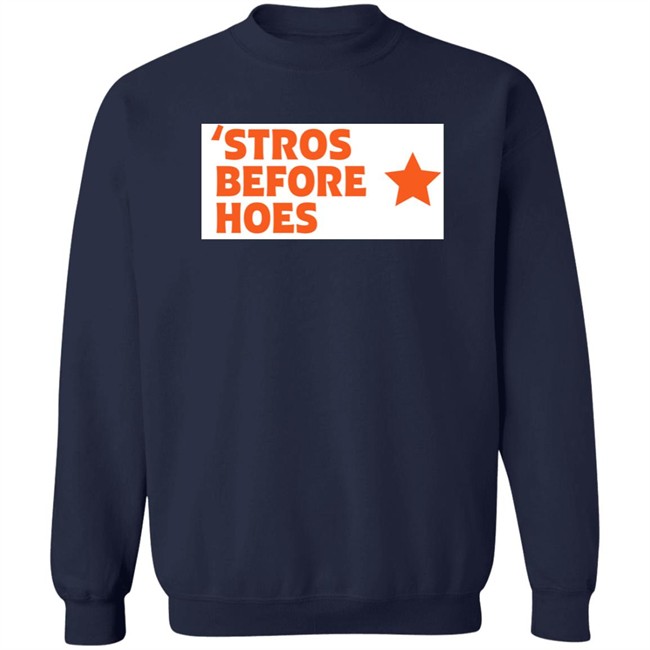 Stros Before Hoes Shirt Saucey2101 Stros Before Hoes Shirt Saucey2101