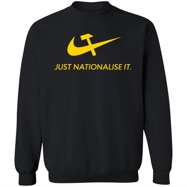 Just Nationalise It Shirt Solidarity Merch Desibuna Just Nationalise It Shirt Solidarity Merch Desibuna