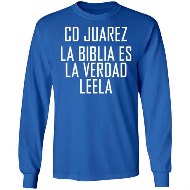 Cd Juarez La Biblia Es La Verdad Leela Shirt Cd Juarez La Biblia Es La Verdad Leela Shirt