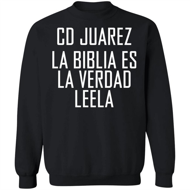 Cd Juarez La Biblia Es La Verdad Leela Shirt Cd Juarez La Biblia Es La Verdad Leela Shirt