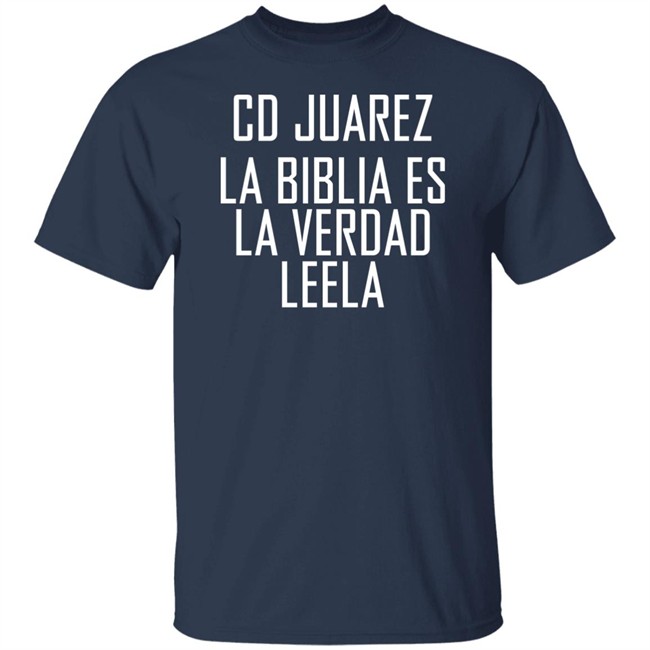 Cd Juarez La Biblia Es La Verdad Leela Shirt Cd Juarez La Biblia Es La Verdad Leela Shirt