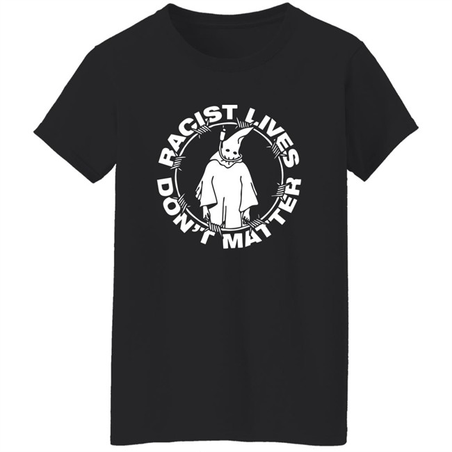 Johnnie Hofstetter Staysickthreads Merch Shop Racist Live Don't Matter Shirt Johnnie Hofstetter Staysickthreads Merch Shop Racist Live Don't Matter Shirt