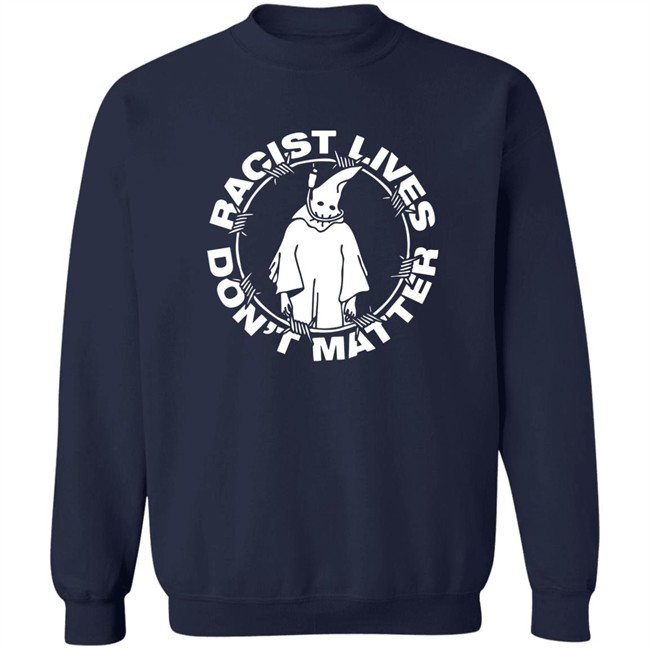 Johnnie Hofstetter Staysickthreads Merch Shop Racist Live Don't Matter Shirt Johnnie Hofstetter Staysickthreads Merch Shop Racist Live Don't Matter Shirt