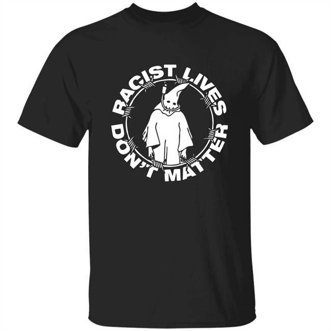 Johnnie Hofstetter Staysickthreads Merch Shop Racist Live Don't Matter Shirt Johnnie Hofstetter Staysickthreads Merch Shop Racist Live Don't Matter Shirt