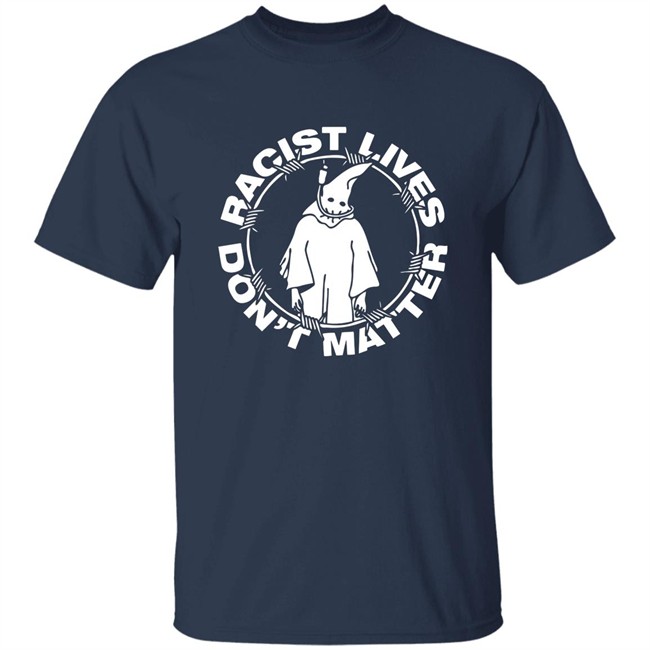 Johnnie Hofstetter Staysickthreads Merch Shop Racist Live Don't Matter Shirt Johnnie Hofstetter Staysickthreads Merch Shop Racist Live Don't Matter Shirt