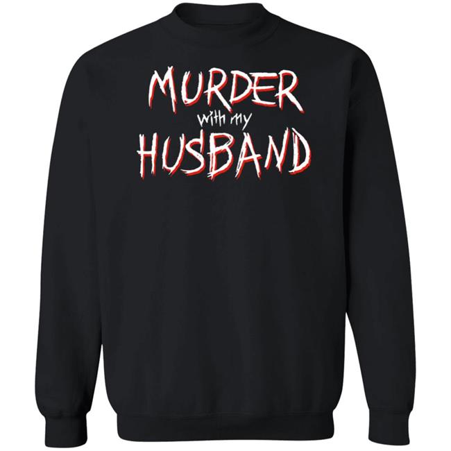 Murder With My Husband Merch Murder With My Husband The Black Long Sleeve Shirt Murder With My Husband Merch Murder With My Husband The Black Long Sleeve Shirt