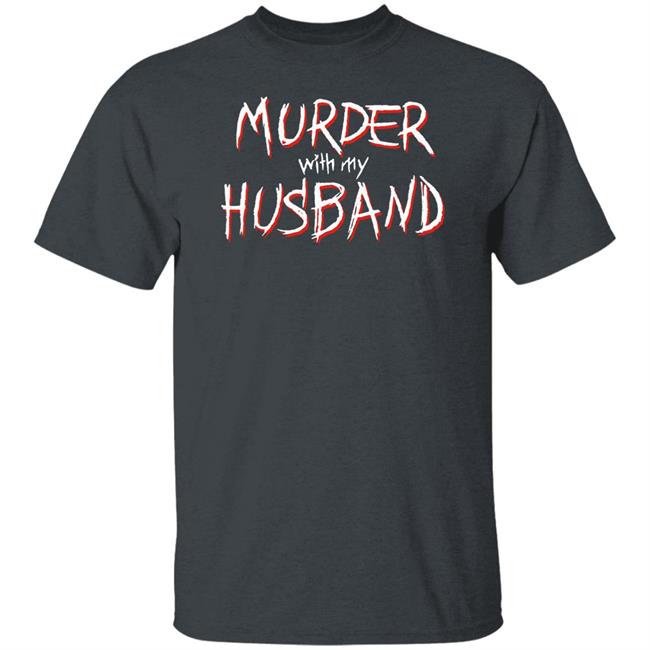 Murder With My Husband Merch Murder With My Husband The Black Long Sleeve Shirt Murder With My Husband Merch Murder With My Husband The Black Long Sleeve Shirt