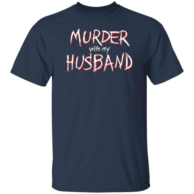 Murder With My Husband Merch Murder With My Husband The Black Long Sleeve Shirt Murder With My Husband Merch Murder With My Husband The Black Long Sleeve Shirt
