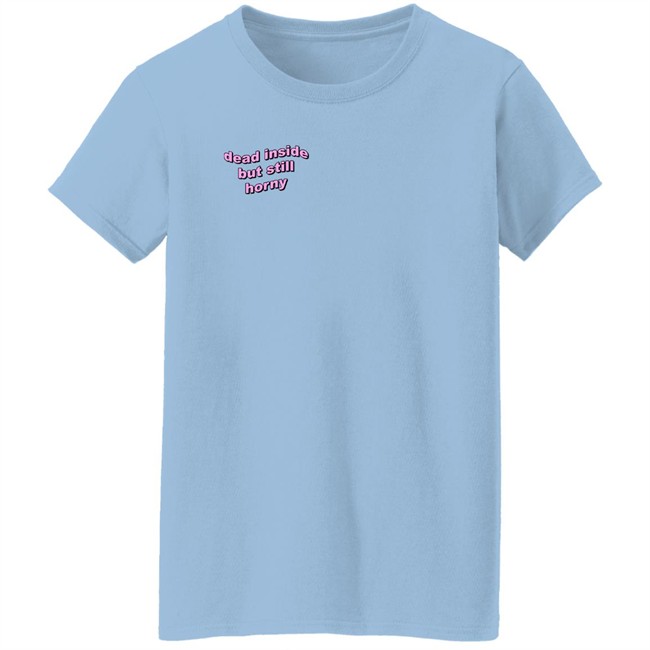 Dead Inside But Still Horny Shirt justin Moore UstinPlus Dead Inside But Still Horny Shirt justin Moore UstinPlus