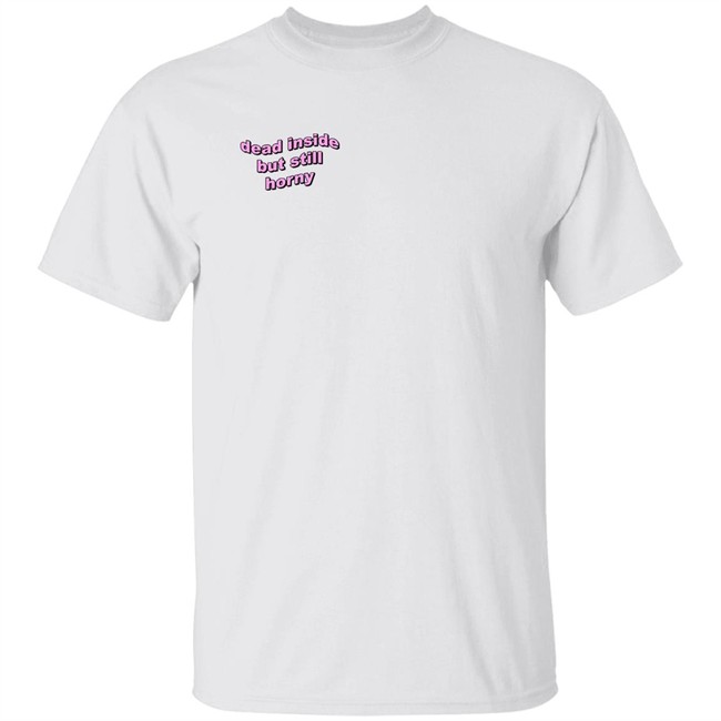 Dead Inside But Still Horny Shirt justin Moore UstinPlus Dead Inside But Still Horny Shirt justin Moore UstinPlus