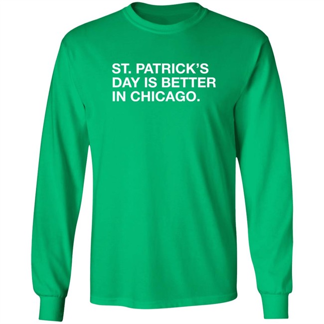Obvious Shirts St. Patrick's Day Is Better In Chicago Shirt Obvious Shirts St. Patrick's Day Is Better In Chicago Shirt
