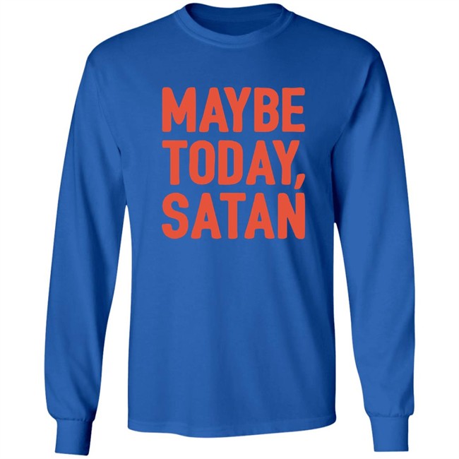 Sir Katelyn Maybe Today Satan Shirt Sir Katelyn Maybe Today Satan Shirt