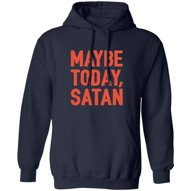 Sir Katelyn Maybe Today Satan Shirt Sir Katelyn Maybe Today Satan Shirt
