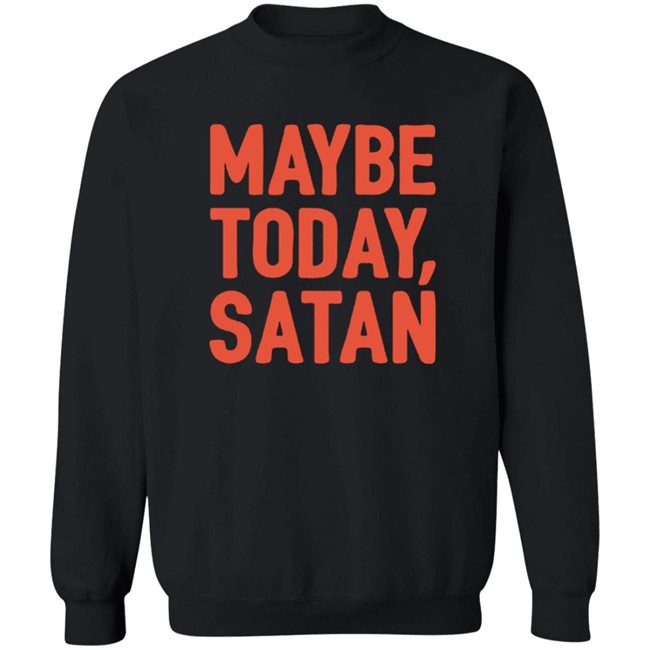 Sir Katelyn Maybe Today Satan Shirt Sir Katelyn Maybe Today Satan Shirt