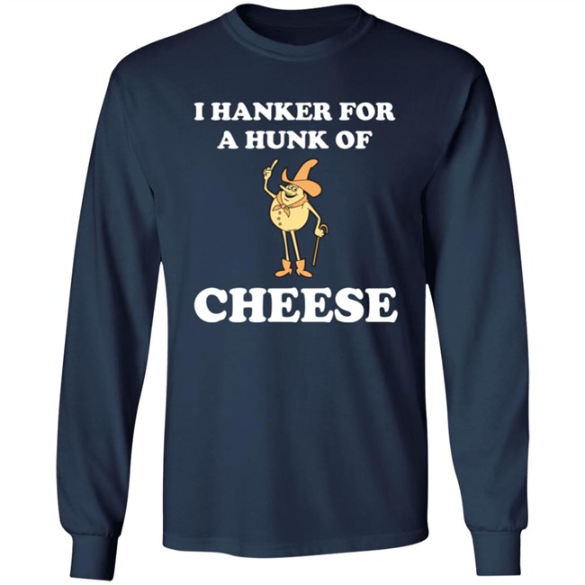 I Hanker For A Hunk Of Cheese Tee Shirt Super 70S Sports Store I Hanker For A Hunk Of Cheese Tee Shirt Super 70S Sports Store