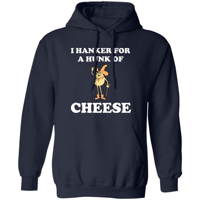 I Hanker For A Hunk Of Cheese Tee Shirt Super 70S Sports Store I Hanker For A Hunk Of Cheese Tee Shirt Super 70S Sports Store