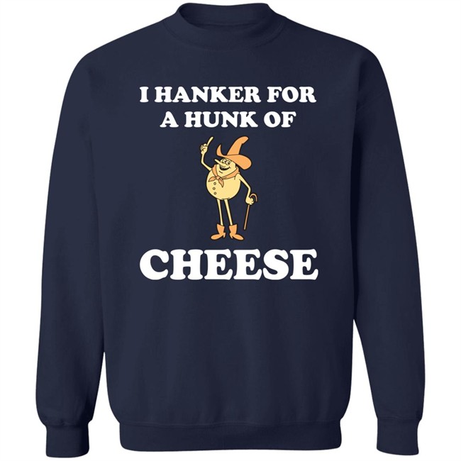 I Hanker For A Hunk Of Cheese Tee Shirt Super 70S Sports Store I Hanker For A Hunk Of Cheese Tee Shirt Super 70S Sports Store