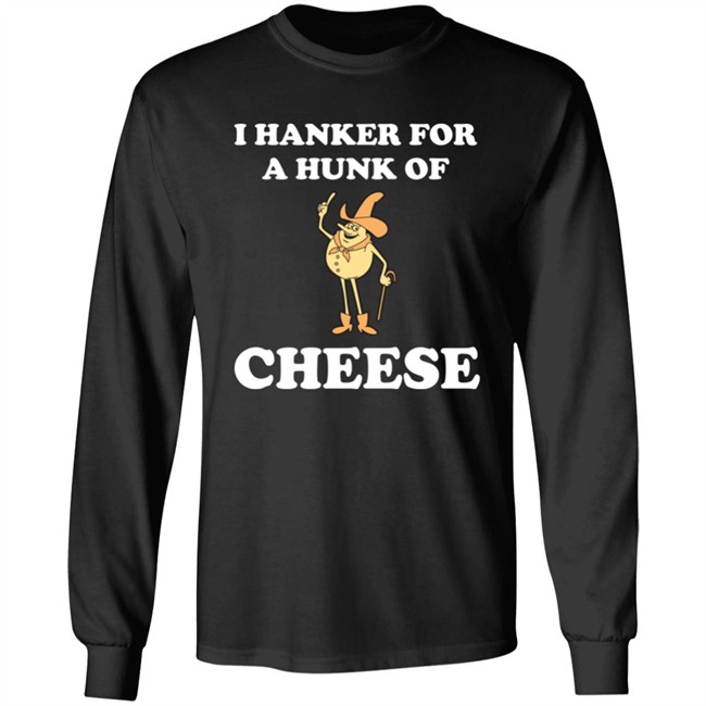 I Hanker For A Hunk Of Cheese Tee Shirt Super 70S Sports Store I Hanker For A Hunk Of Cheese Tee Shirt Super 70S Sports Store