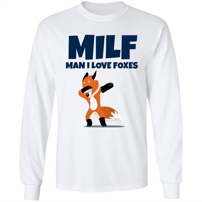 Milf Man I Love Foxes Shirt Fractalthefox Milf Man I Love Foxes Shirt Fractalthefox