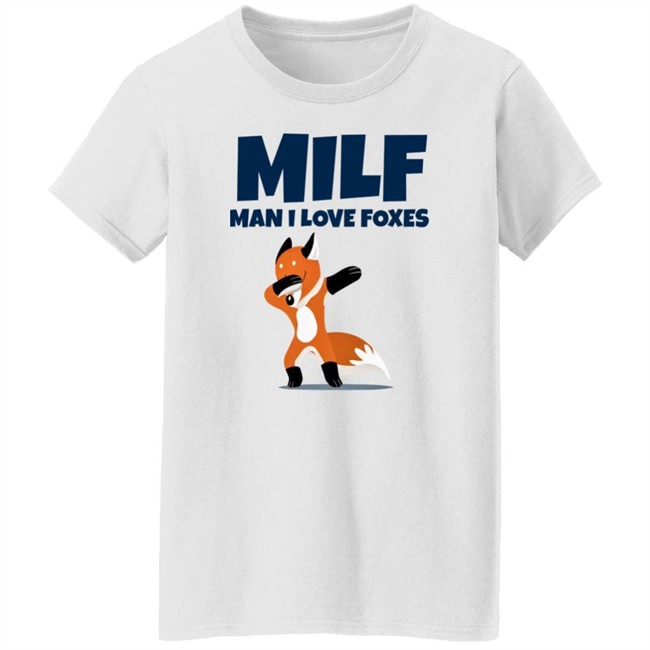Milf Man I Love Foxes Shirt Fractalthefox Milf Man I Love Foxes Shirt Fractalthefox