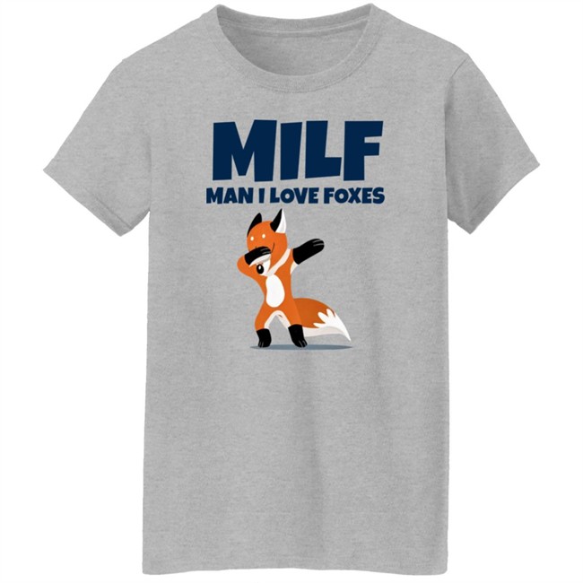 Milf Man I Love Foxes Shirt Fractalthefox Milf Man I Love Foxes Shirt Fractalthefox