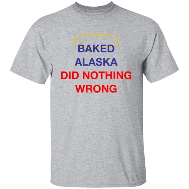Yoba Merch Baked Alaska Did Nothing Wrong Shirt Yoba Merch Baked Alaska Did Nothing Wrong Shirt