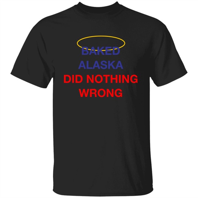 Yoba Merch Baked Alaska Did Nothing Wrong Shirt Yoba Merch Baked Alaska Did Nothing Wrong Shirt