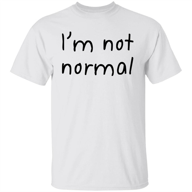 I'm Not Normal Shirt Michael