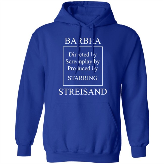 Super Yaki Shop Barbra Directed By Screenplay By Produced By Starring Streisand Sweatshirt Super Yaki Shop Barbra Directed By Screenplay By Produced By Starring Streisand Sweatshirt