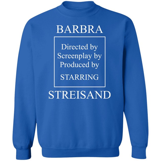 Super Yaki Shop Barbra Directed By Screenplay By Produced By Starring Streisand Sweatshirt Super Yaki Shop Barbra Directed By Screenplay By Produced By Starring Streisand Sweatshirt