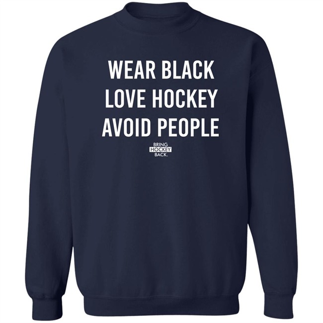 Wear Black Love Hockey Avoid People Hoodie Bring Hockey Back Wear Black Love Hockey Avoid People Hoodie Bring Hockey Back