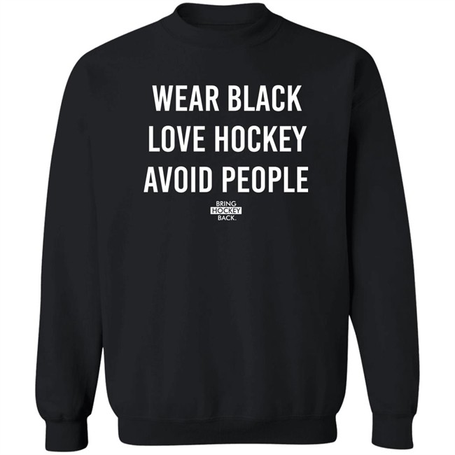 Wear Black Love Hockey Avoid People Hoodie Bring Hockey Back Wear Black Love Hockey Avoid People Hoodie Bring Hockey Back