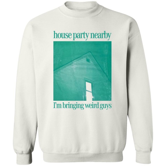 House Party Nearby I'm Bringing Weird Guys Shirt Henry Store Merch Verycalmchowdr House Party Nearby I'm Bringing Weird Guys Shirt Henry Store Merch Verycalmchowdr