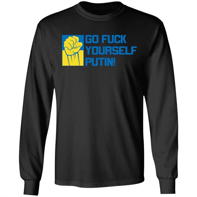 Go Fuck Yourself Putin Shirt Ukraine Russia War Go Fuck Yourself Putin Shirt Ukraine Russia War