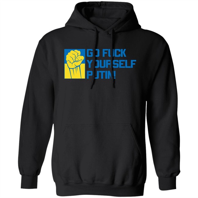 Go Fuck Yourself Putin Shirt Ukraine Russia War Go Fuck Yourself Putin Shirt Ukraine Russia War
