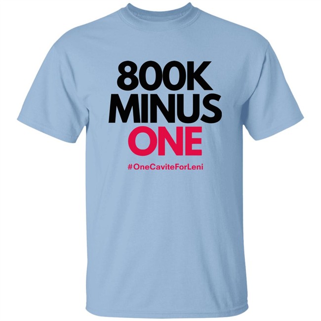 800K Minus One One Cavite For Leni T Shirt All4leni 800K Minus One One Cavite For Leni T Shirt All4leni